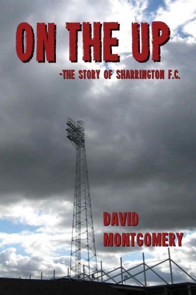 On the Up: The Story of Sharrington F.C.
