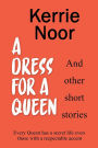 A Dress For A Queen And Other Short Stories