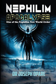 Title: Nephilim Apocalypse: Rise Of The Nephilim New World Order, Author: Joseph Opare