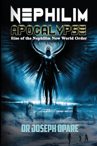 Nephilim Apocalypse: Rise Of The Nephilim New World Order