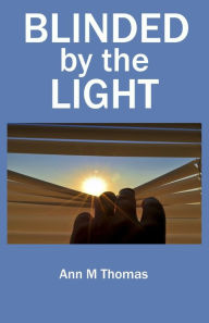 Title: Blinded by the Light, Author: Ann M Thomas