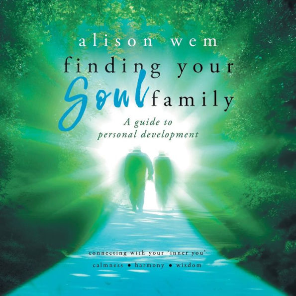 Finding Your Soul Family: A Guide to connecting with your soul to better understand you spiritual path (Book 2 in the Your Soul Family series)