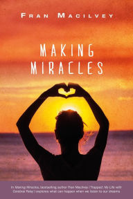 Title: Making Miracles, Author: Fran Macilvey