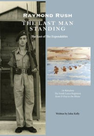 Title: Raymond Rush - The Last Man Standing: The Last of the Expendables, Author: John Kelly