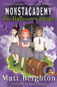 Title: The Halloween Parade: A (Dyslexia Adapted) Monstacademy Mystery, Author: Matt Beighton