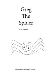 Title: Greg the Spider, Author: Claire Ingram