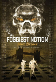Title: The Foggiest Notion, Author: Marc Breman