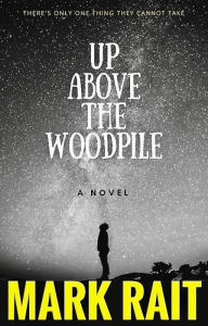 Title: Up Above The Woodpile: There's only one thing they cannot take., Author: The Hip Abduction