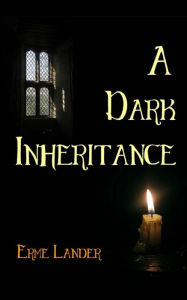 Title: A Dark Inheritance, Author: Erme Lander