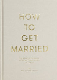 Title: How to Get Married, Author: The School of Life