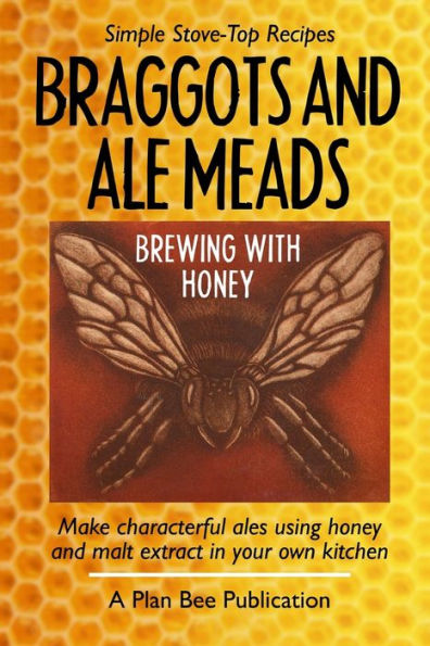 Braggots and Ale Meads: Brewing with Honey