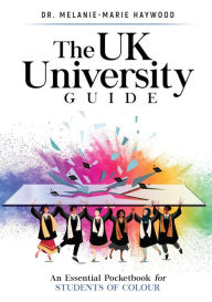 Title: The UK University Guide: An essential pocketbook for students of colour, Author: Melanie-Marie Haywood