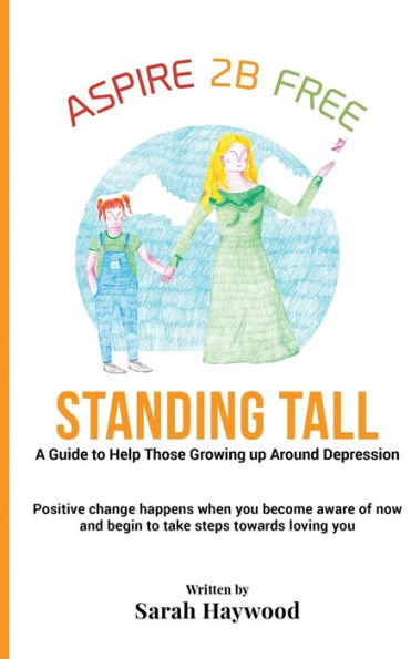 Standing Tall: A Guide to Helping Those Growing Up Around Depression