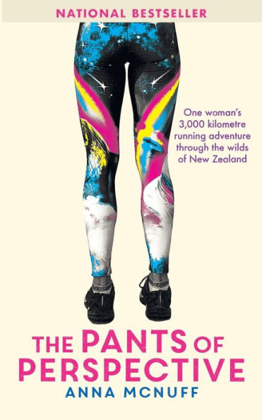 The Pants Of Perspective: One woman's 3,000 kilometre running adventure through the wilds of New Zealand