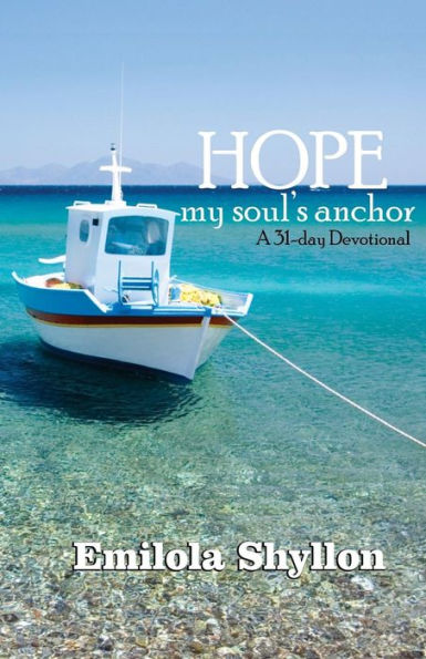 Hope, my soul's anchor: A 31- day devotional