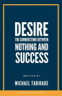 Desire: The Cornerstone Between Nothing and Success