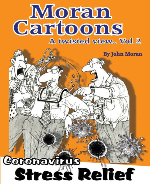 Moran Cartoons, A Twisted View Vol.2: Coronavirus Stress Relief