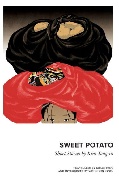 Sweet Potato: Collected Short Stories by Kim Tongin