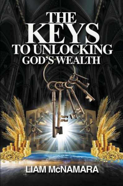 The Keys to Unlocking God's Wealth: Time for change. a new mindset!