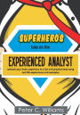 Superhero's take on the Experienced Analyst: - unleash your inner superhero in a fun and practical way using real life experiences and examples