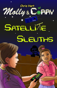 Title: Molly and Corry: Satellite Sleuths, Author: Chris Hart