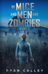Title: Of Mice and Men and Zombies: Part One, Author: John Steinbeck