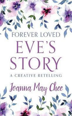 Forever Loved: Eve's Story: A Creative Retelling