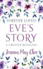 Forever Loved: Eve's Story: A Creative Retelling