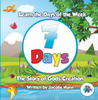 Title: 7 Days - The Story of Gods Creation: Learn the Days of the Week, Author: Jacobs Nunn