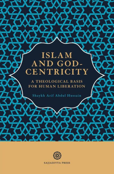 Islam and God-Centricity: A Theological Basis for Human Liberation