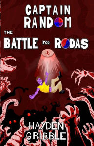 Title: Captain Random and the Battle for Rodas, Author: Hayden Gribble