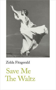 Title: Save Me The Waltz, Author: Zelda Fitzgerald