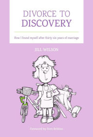 Title: Divorce to Discovery, Author: Jill Wilson