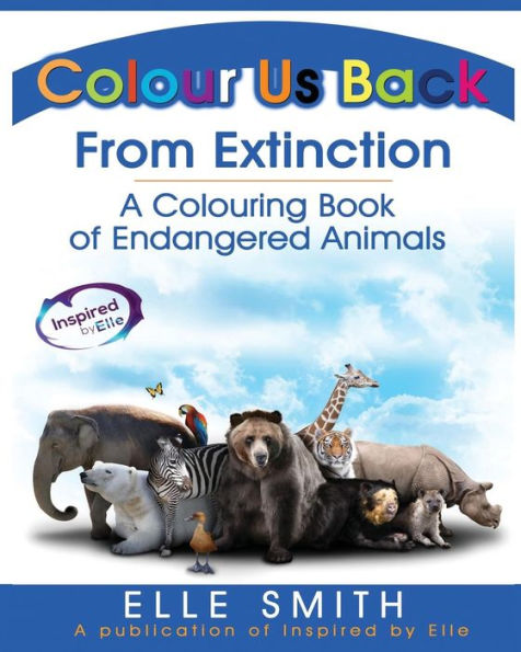 Colour Us Back From Extinction: A Colouring Book of Endangered Animals