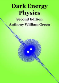 Title: Dark Energy Physics: Second Edition, Author: Anthony William Green