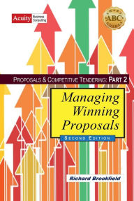 Title: Proposals & Competitive Tendering Part 2: Managing Winning Proposals (Second Edition):, Author: Richard Brookfield