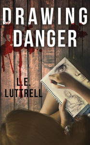 Title: Drawing Danger, Author: L.E. Luttrell