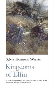 Title: Kingdoms of Elfin, Author: Sylvia Townsend Warner