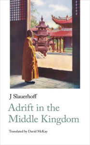Title: Adrift in the Middle Kingdom, Author: J Slauerhoff
