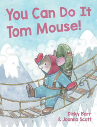 Title: You Can Do It Tom Mouse!, Author: Dicky Barr