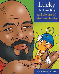 Title: Lucky the Lost Key and the case of Mistaken Identity, Author: Maureen Gordon