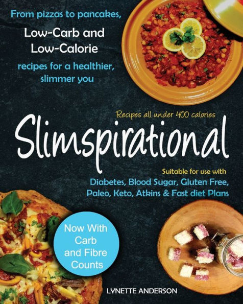 Slimspirational: From pizzas to pancakes, low-carb and low-calorie recipes for a healthier, slimmer you