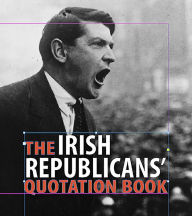 Title: The Irish Republicans' Quotation Book, Author: Andrew Russell