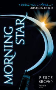 Title: Morning Star (French Edition): Red Rising - Livre 3, Author: Pierce Brown