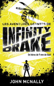 Title: Les aventures géantes d'Infinity Drake, un héros de 9 mm de haut - Tome 1: Les fils de Scarlatti, Author: John McNally