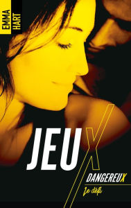 Title: Jeux dangereux - Le défi, Author: Emma Hart