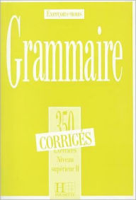 Title: 350 Exercices Grammaire - Superieur 2 Corriges, Author: Collective