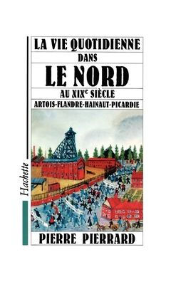 La Vie quotidienne dans le Nord au XIXe siï¿½cle