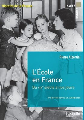 L'ï¿½cole en France du XIXe siï¿½cle ï¿½ nos jours de la maternelle l'universitï¿½
