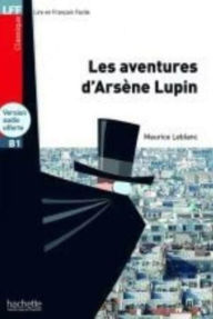 Title: Les Aventures D'Arsene Lupin + CD Audio MP3 (B1): Les Aventures D'Arsene Lupin + CD Audio MP3 (B1), Author: Maurice LeBlanc